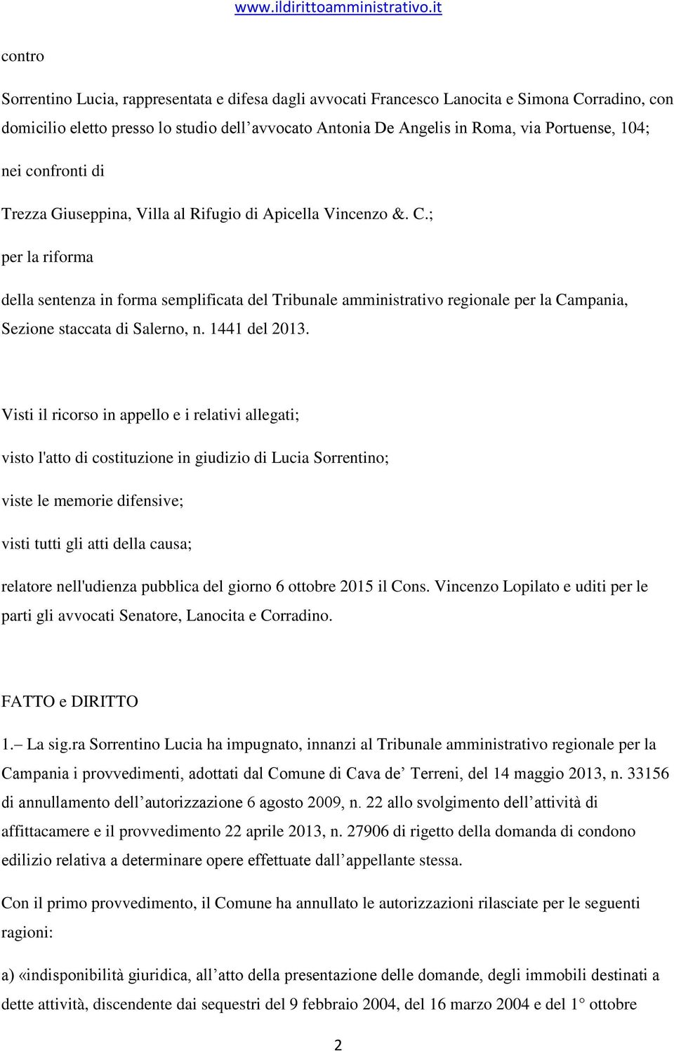 ; per la riforma della sentenza in forma semplificata del Tribunale amministrativo regionale per la Campania, Sezione staccata di Salerno, n. 1441 del 2013.