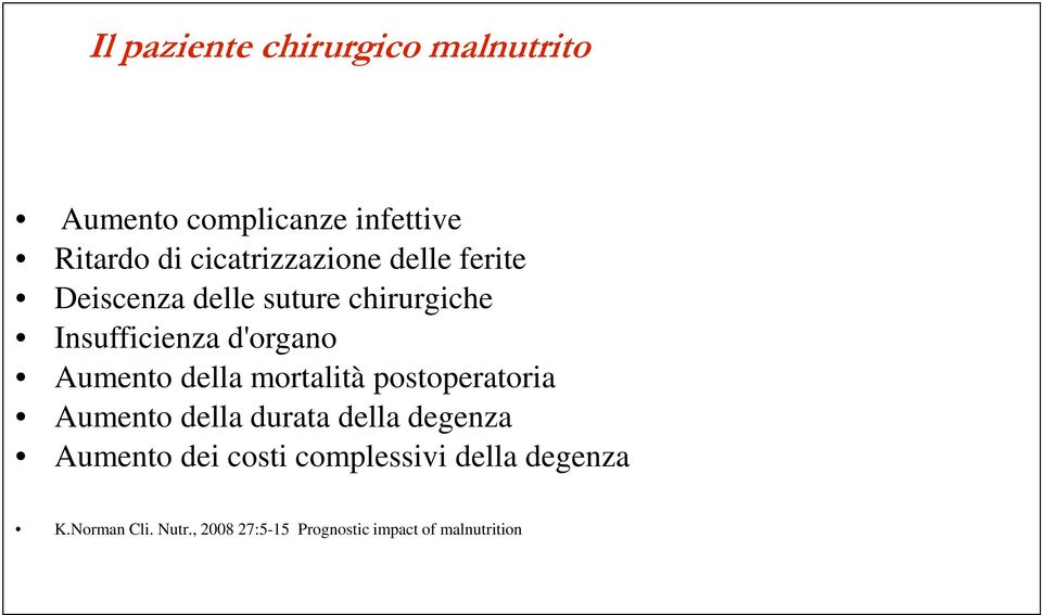 Aumento della mortalità postoperatoria Aumento della durata della degenza Aumento dei