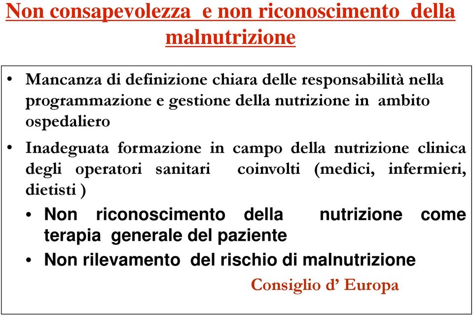 in campo della nutrizione clinica degli operatori sanitari coinvolti (medici, infermieri, dietisti ) Non