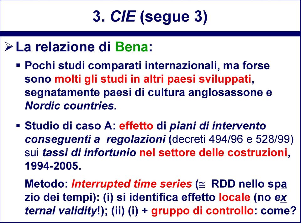 Studio di caso A: effetto di piani di intervento conseguenti a regolazioni (decreti 494/96 e 528/99) sui tassi di infortunio nel