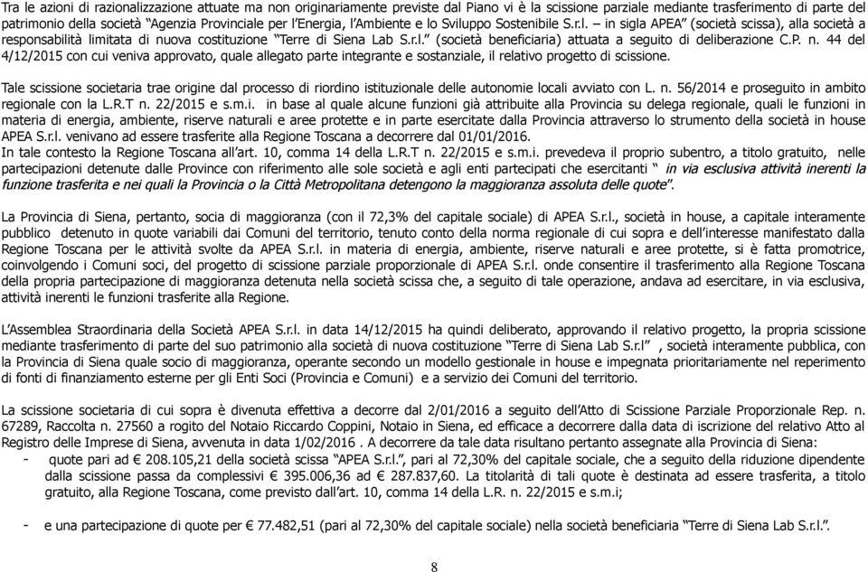 P. n. 44 del 4/12/2015 con cui veniva approvato, quale allegato parte integrante e sostanziale, il relativo progetto di scissione.