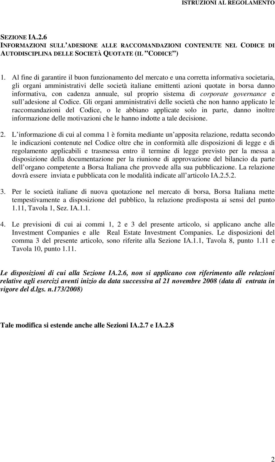 cadenza annuale, sul proprio sistema di corporate governance e sull adesione al Codice.