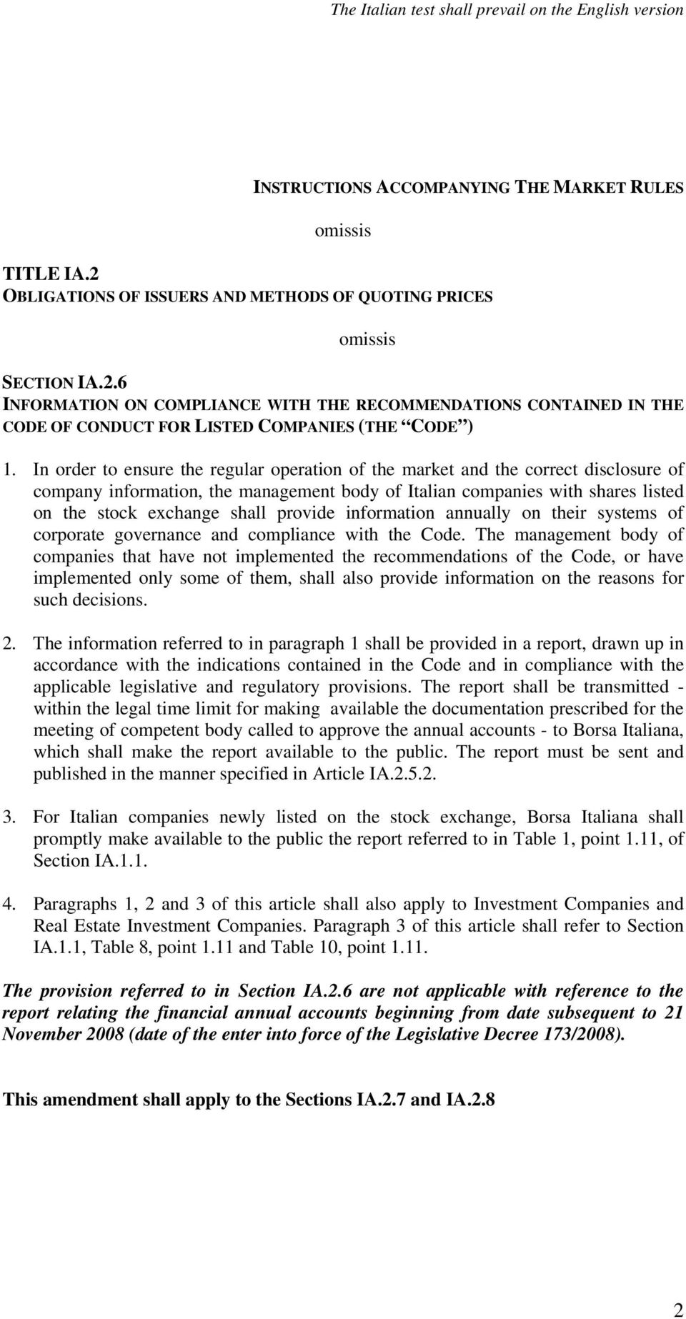 In order to ensure the regular operation of the market and the correct disclosure of company information, the management body of Italian companies with shares listed on the stock exchange shall