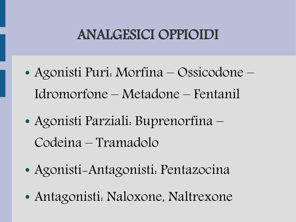 Parziali: Buprenorfina Codeina Tramadolo