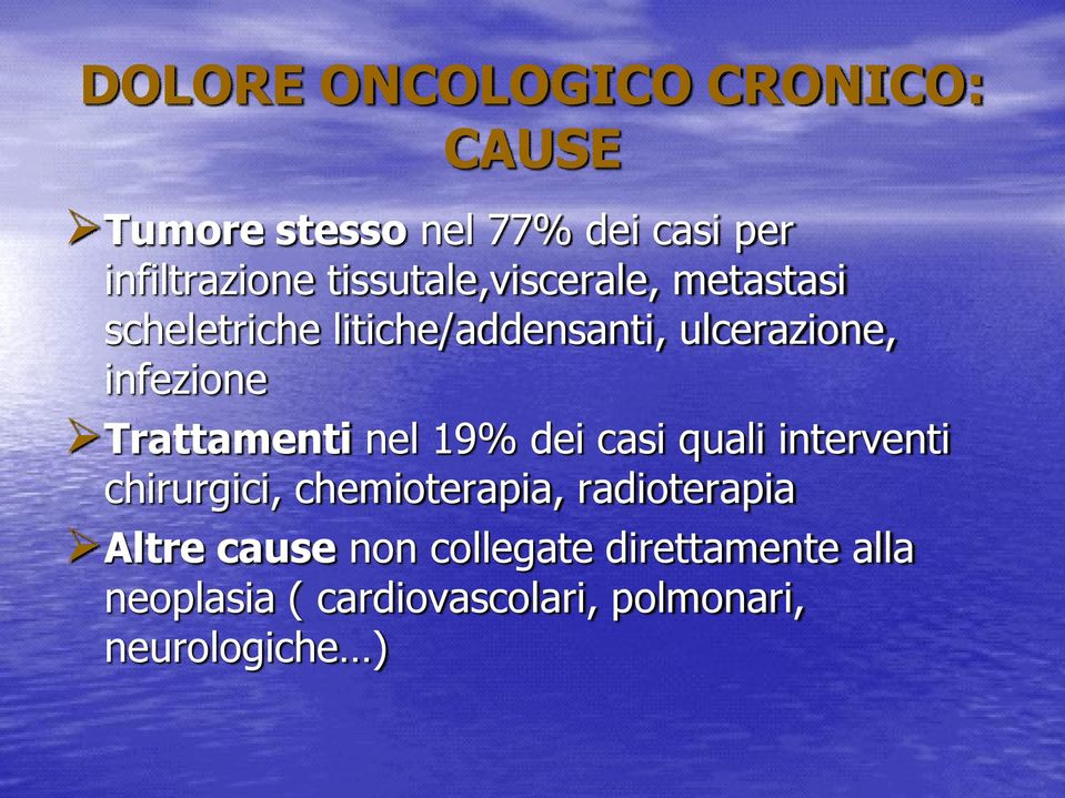 Trattamenti nel 19% dei casi quali interventi chirurgici, chemioterapia, radioterapia