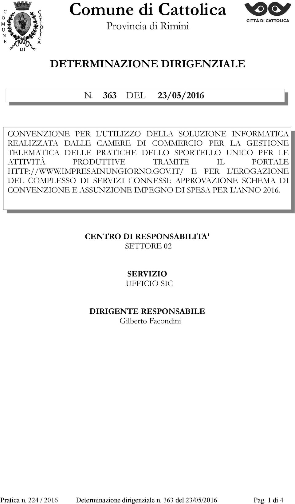 SPORTELLO UNICO PER LE ATTIVITÀ PRODUTTIVE TRAMITE IL PORTALE HTTP://WWW.IMPRESAINUNGIORNO.GOV.