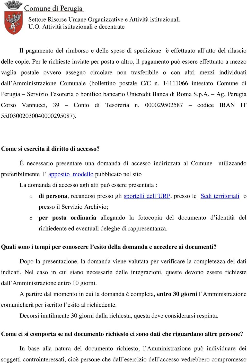 pstale C/C n. 14111066 intestat Cmune di Perugia Servizi Tesreria bnific bancari Unicredit Banca di Rma S.p.A. Ag. Perugia Crs Vannucci, 39 Cnt di Tesreria n.