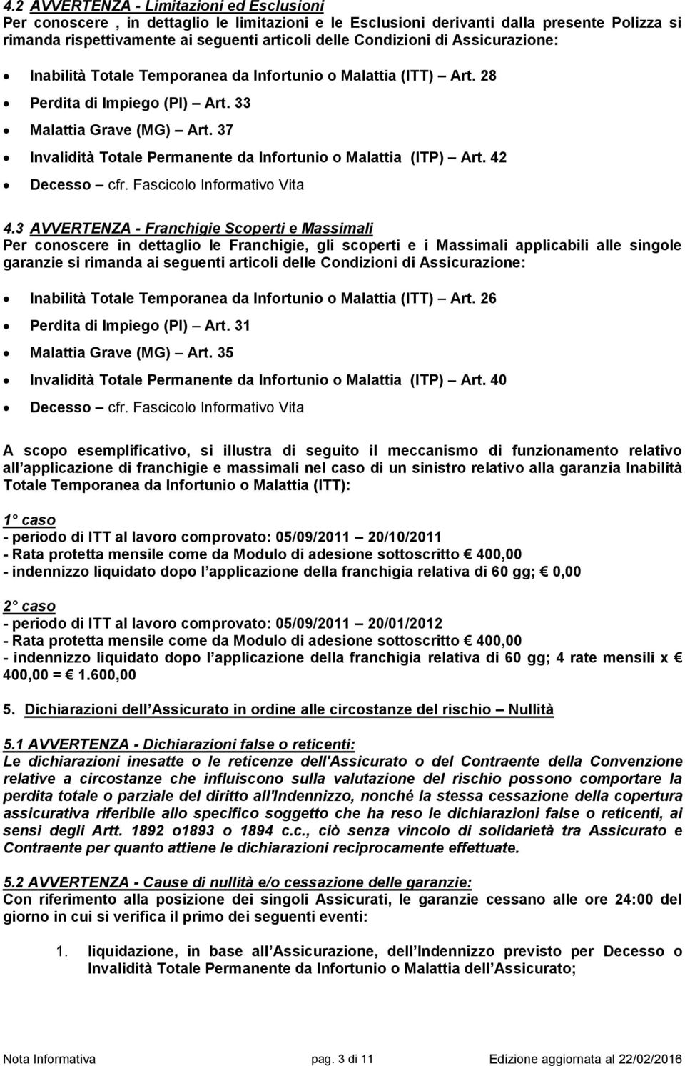 37 Invalidità Totale Permanente da Infortunio o Malattia (ITP) Art. 42 Decesso cfr. Fascicolo Informativo Vita 4.