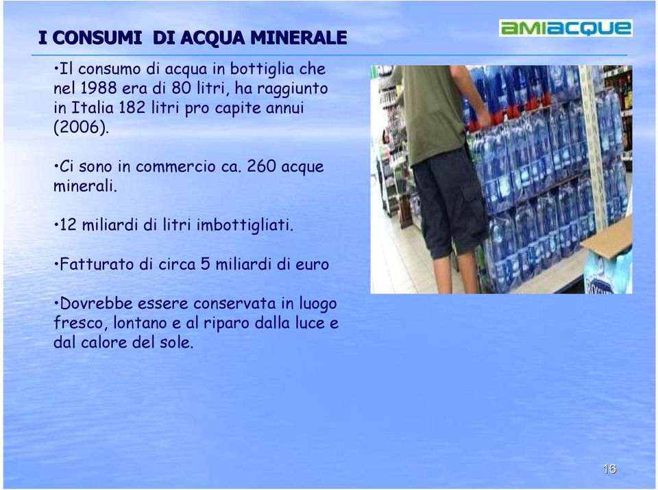 260 acque minerali. 12 miliardi di litri imbottigliati.