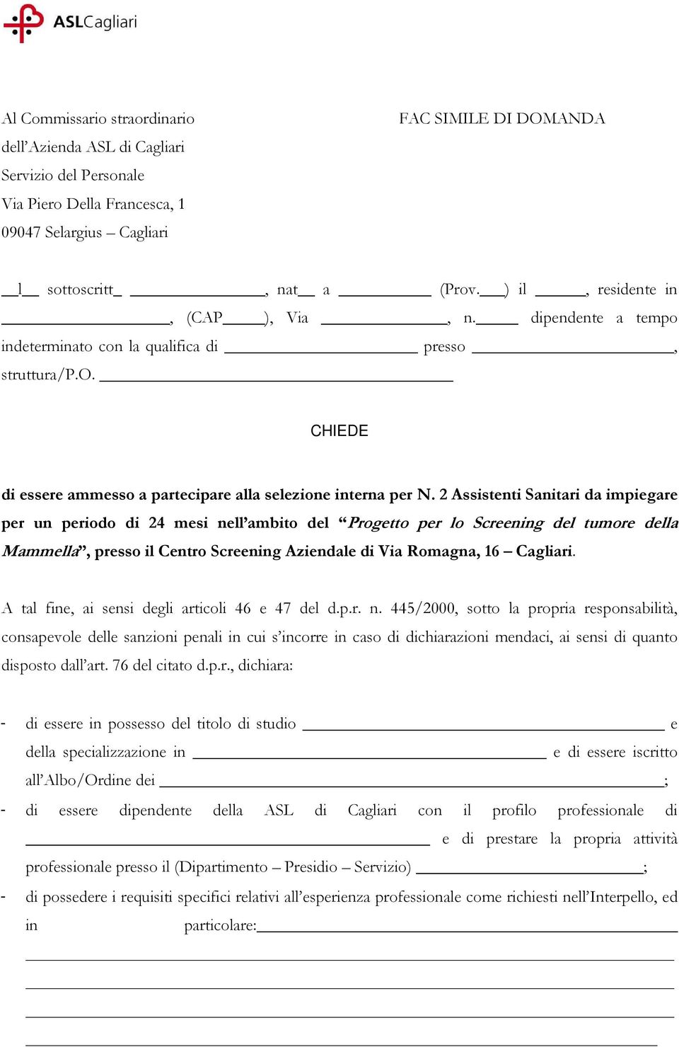 2 Assistenti Sanitari da impiegare per un periodo di 24 mesi nell ambito del Progetto per lo Screening del tumore della Mammella, presso il Centro Screening Aziendale di Via Romagna, 16 Cagliari.