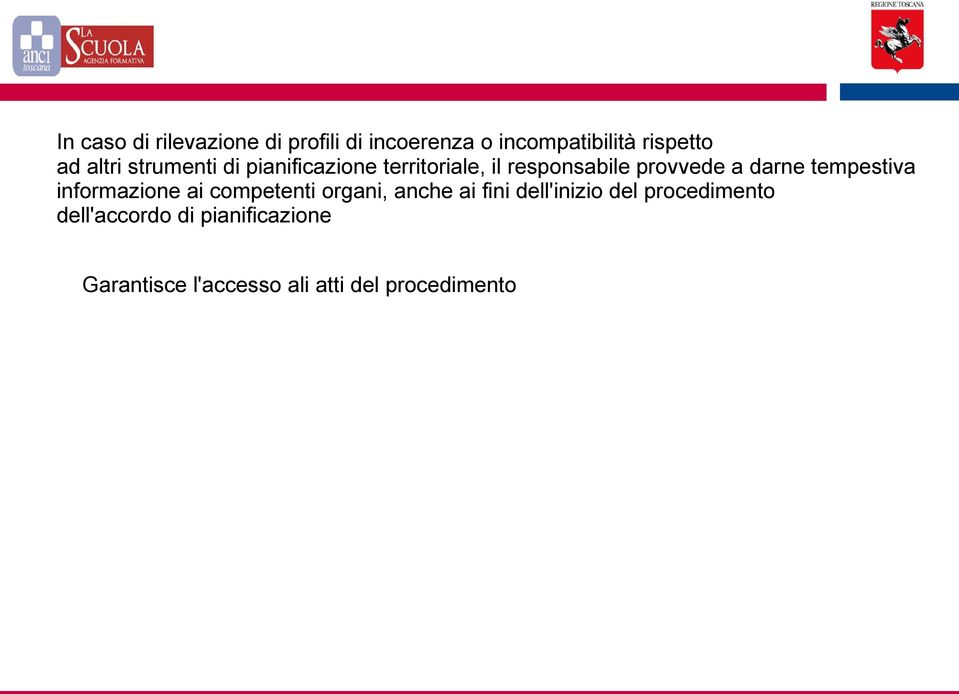 tempestiva informazione ai competenti organi, anche ai fini dell'inizio del