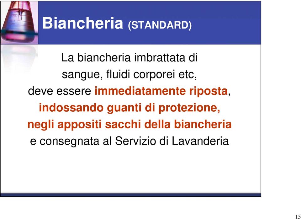 riposta, indossando guanti di protezione, negli appositi