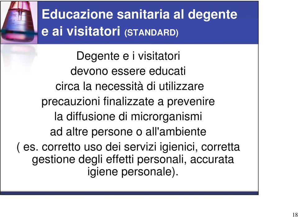 prevenire la diffusione di microrganismi ad altre persone o all'ambiente ( es.