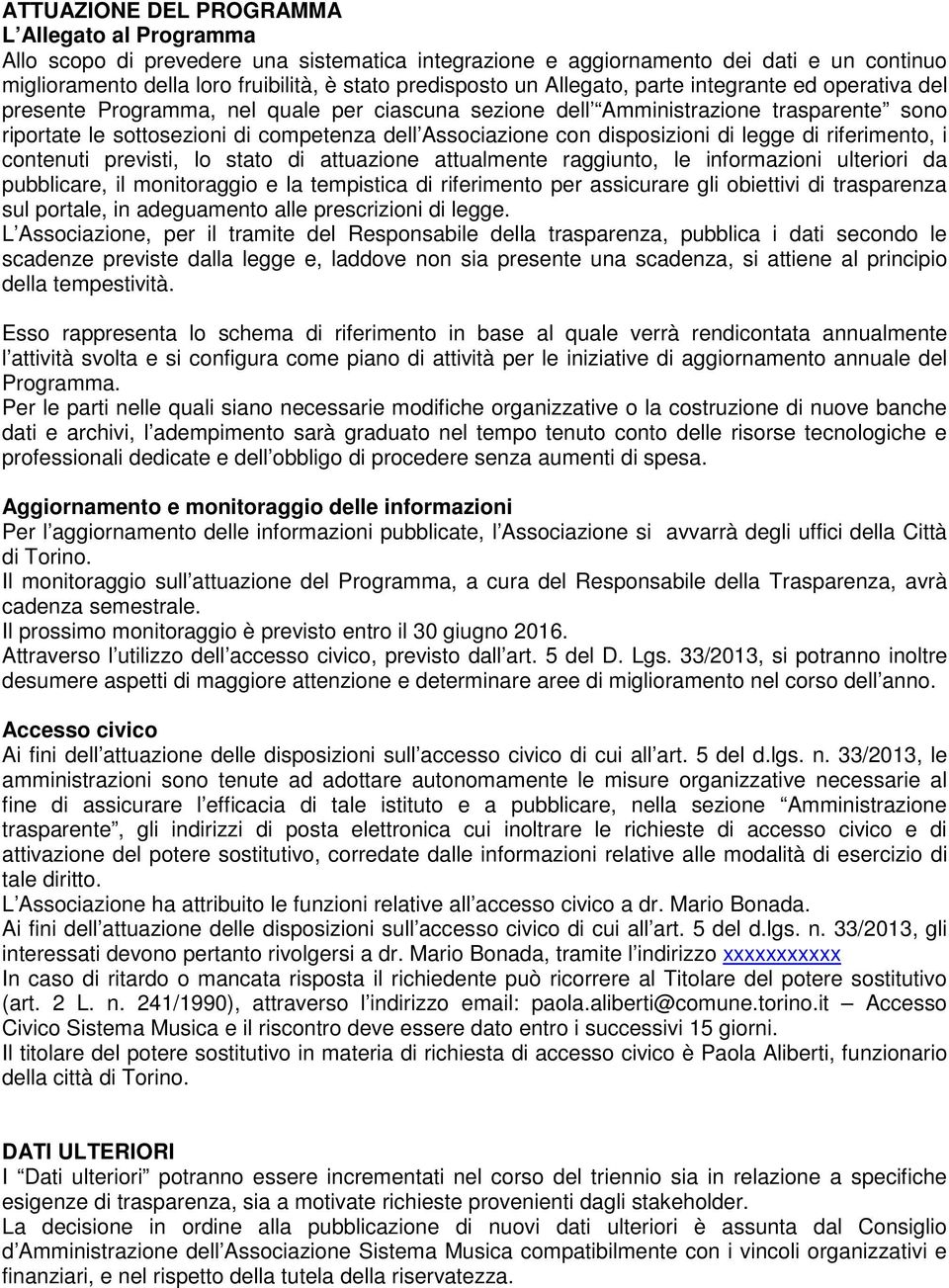 disposizioni di legge di riferimento, i contenuti previsti, lo stato di attuazione attualmente raggiunto, le informazioni ulteriori da pubblicare, il monitoraggio e la tempistica di riferimento per