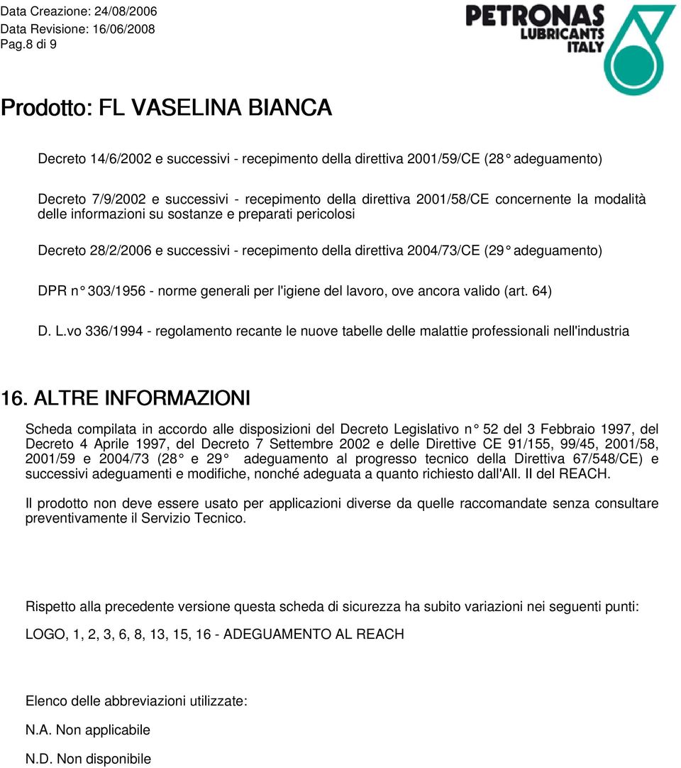 ove ancora valido (art. 64) D. L.vo 336/1994 - regolamento recante le nuove tabelle delle malattie professionali nell'industria 16.