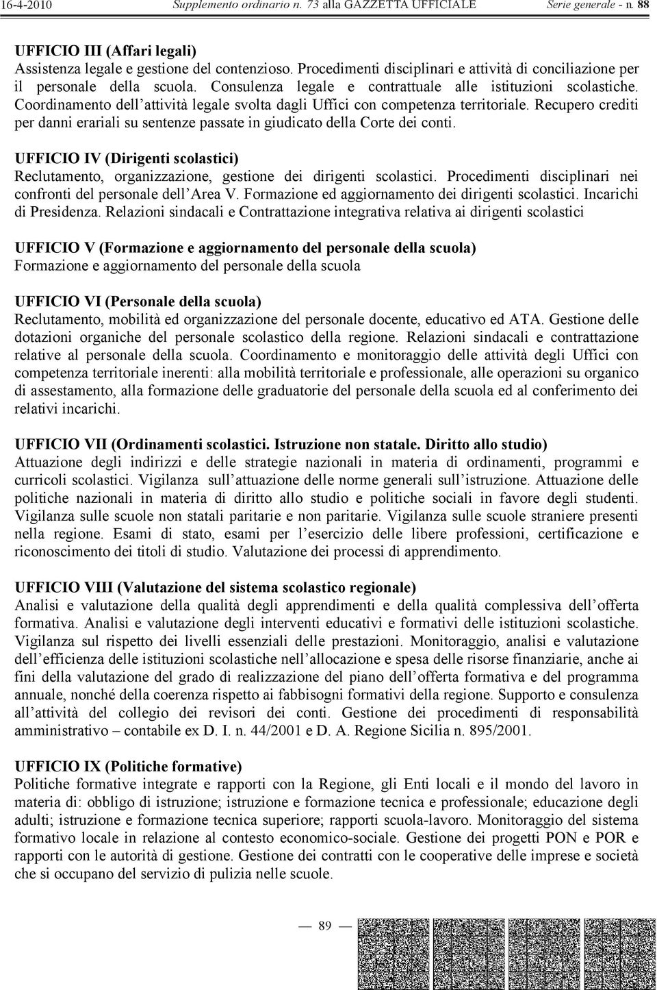 Recupero crediti per danni erariali su sentenze passate in giudicato della Corte dei conti. UFFICIO IV (Dirigenti scolastici) Reclutamento, organizzazione, gestione dei dirigenti scolastici.