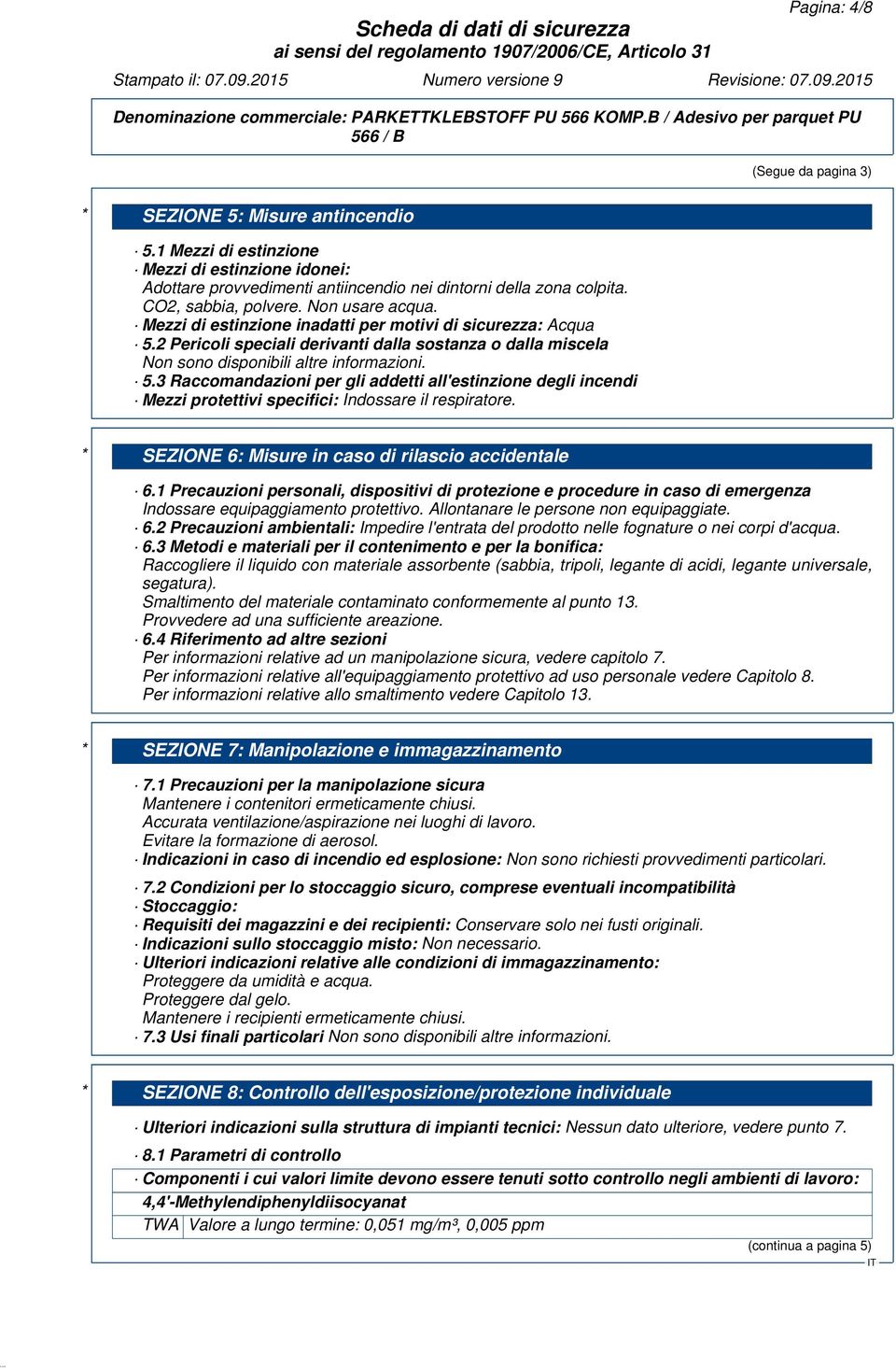 2 Pericoli speciali derivanti dalla sostanza o dalla miscela Non sono disponibili altre informazioni. 5.