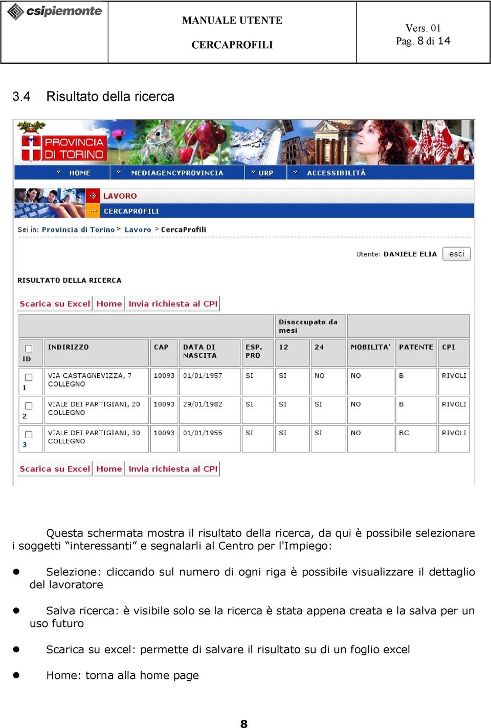 interessanti e segnalarli al Centro per l'impiego: Selezione: cliccando sul numero di ogni riga è possibile visualizzare