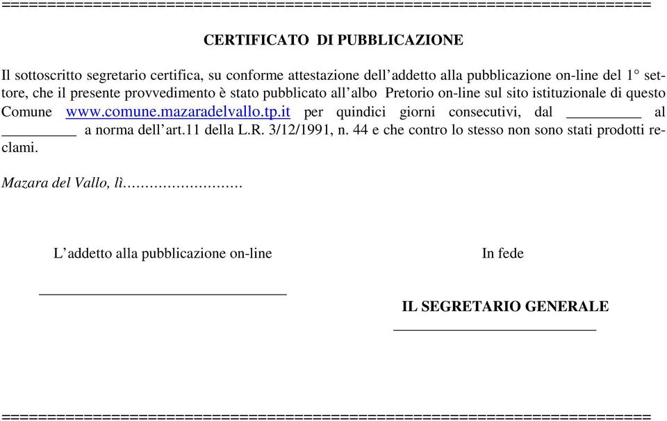 Comune www.comune.mazaradelvallo.tp.it per quindici giorni consecutivi, dal al a norma dell art.11 della L.R. 3/12/1991, n.
