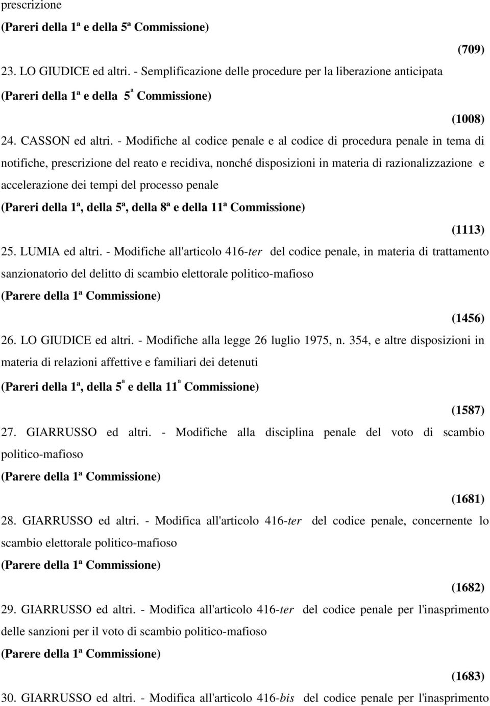 processo penale (Pareri della 1ª, della 5ª, della 8ª e della 11ª Commissione) (1113) 25. LUMIA ed altri.