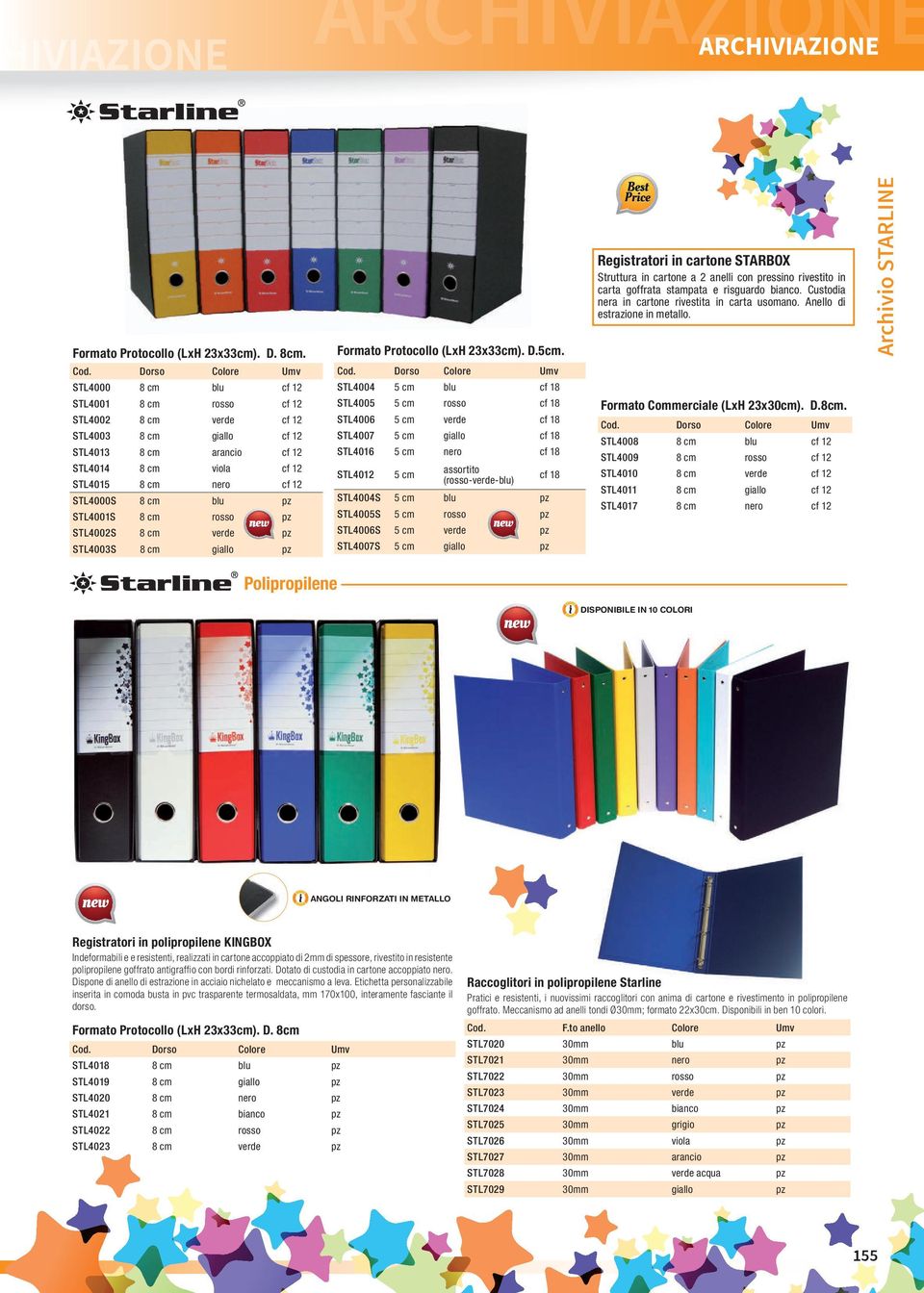 STL4000S 8 cm blu pz STL4001S 8 cm rosso pz STL4002S 8 cm verde pz STL4003S 8 cm giallo pz Formato Protocollo (LxH 23x33cm). D.5cm. Cod.