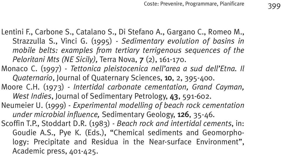 (1997) - Tettonica pleistocenica nell area a sud dell Etna. Il Quaternario, Journal of Quaternary Sciences, 10, 2, 395-400. Moore C.H.