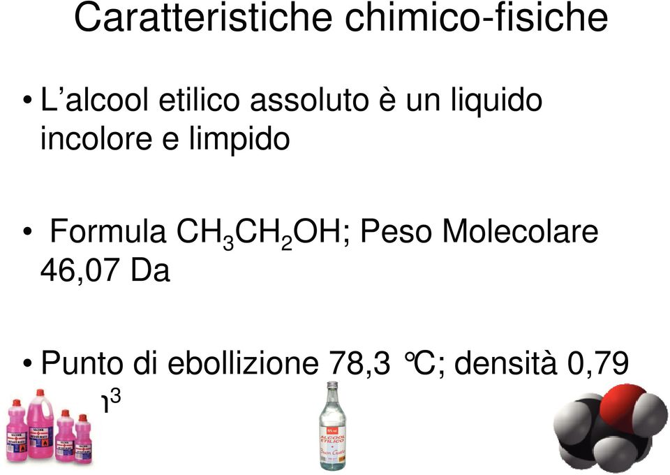 limpido Formula CH 3 CH 2 OH; Peso Molecolare
