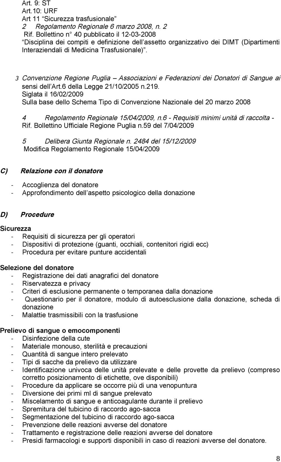 3 Convenzione Regione Puglia Associazioni e Federazioni dei Donatori di Sangue ai sensi dell Art.6 della Legge 21/10/2005 n.219.