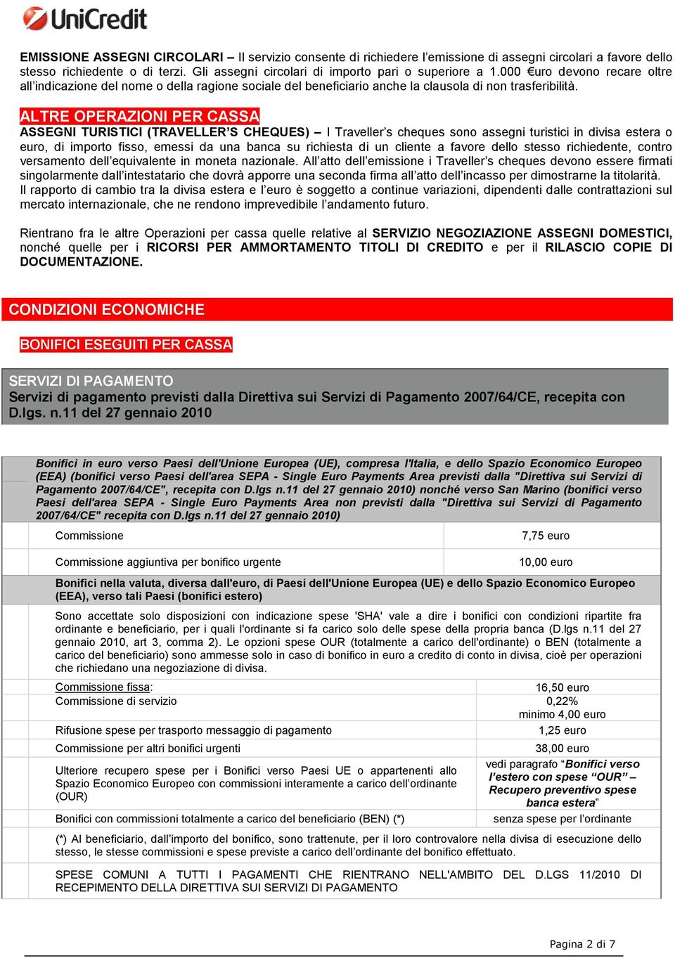 ALTRE OPERAZIONI PER CASSA ASSEGNI TURISTICI (TRAVELLER S CHEQUES) I Traveller s cheques sono assegni turistici in divisa estera o euro, di importo fisso, emessi da una banca su richiesta di un