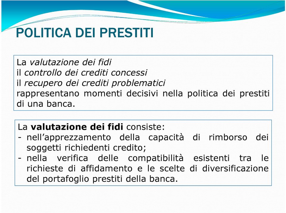 La valutazione dei fidi consiste: - nell apprezzamento della capacità di rimborso dei soggetti richiedenti