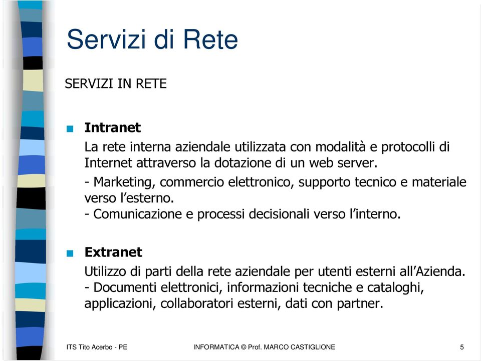 - Comunicazione e processi decisionali verso l interno.