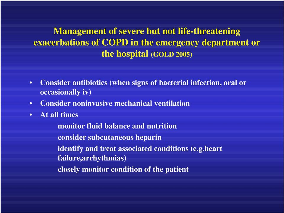 Consider noninvasive mechanical ventilation At all times monitor fluid balance and nutrition consider