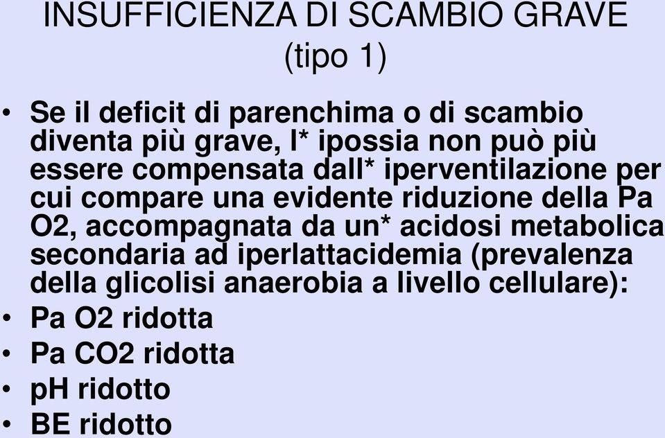 evidente riduzione della Pa O2, accompagnata da un* acidosi metabolica secondaria ad