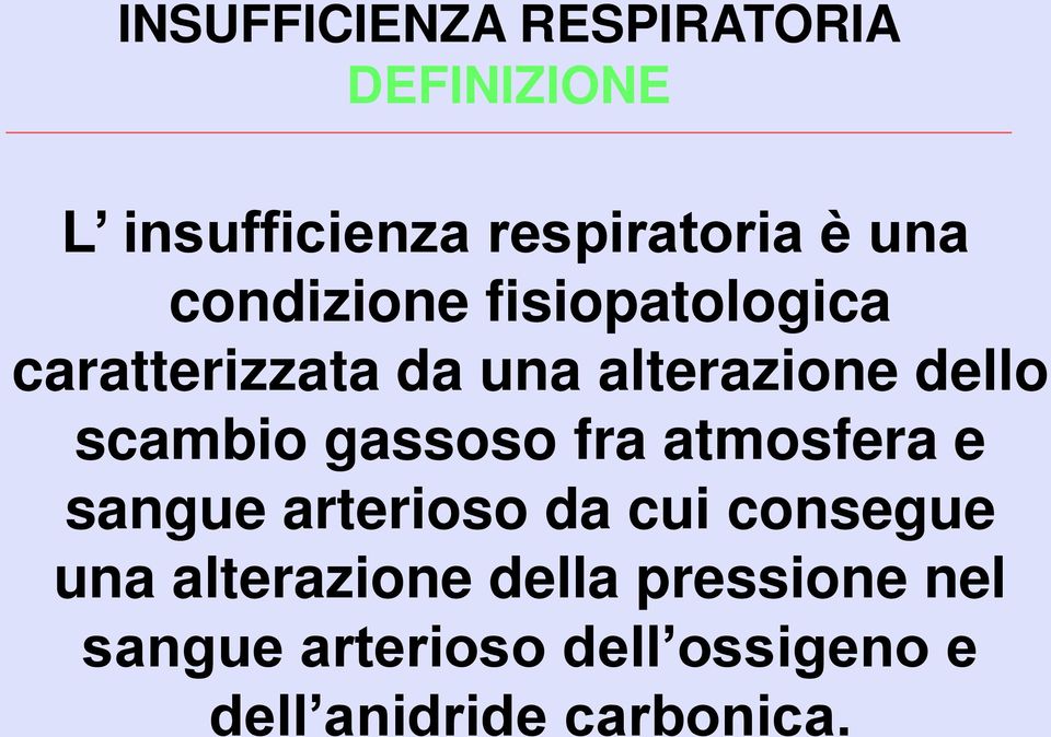 gassoso fra atmosfera e sangue arterioso da cui consegue una alterazione