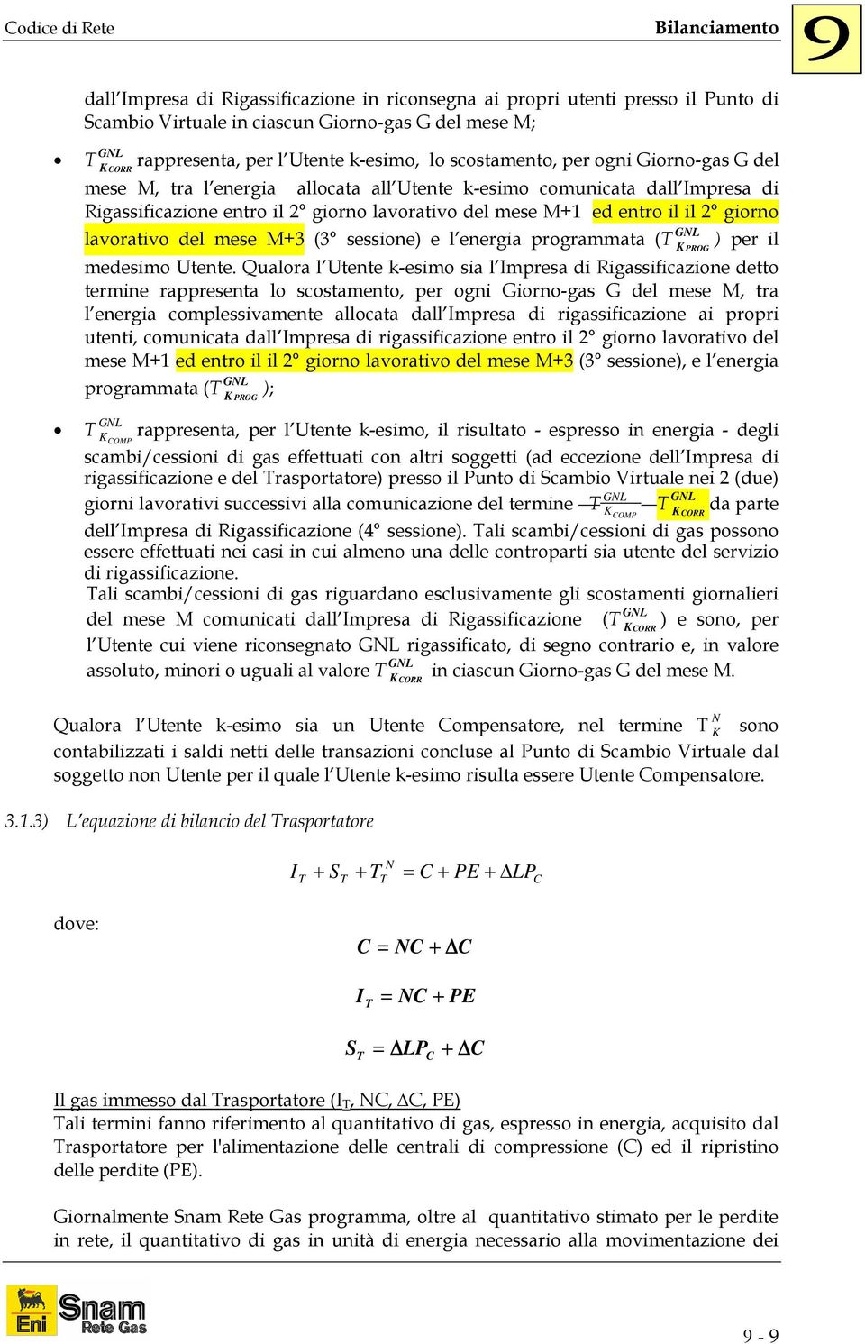 del mese M+3 (3 sessione) e l energia programmata (T GNL ) per il PROG medesimo Utente.