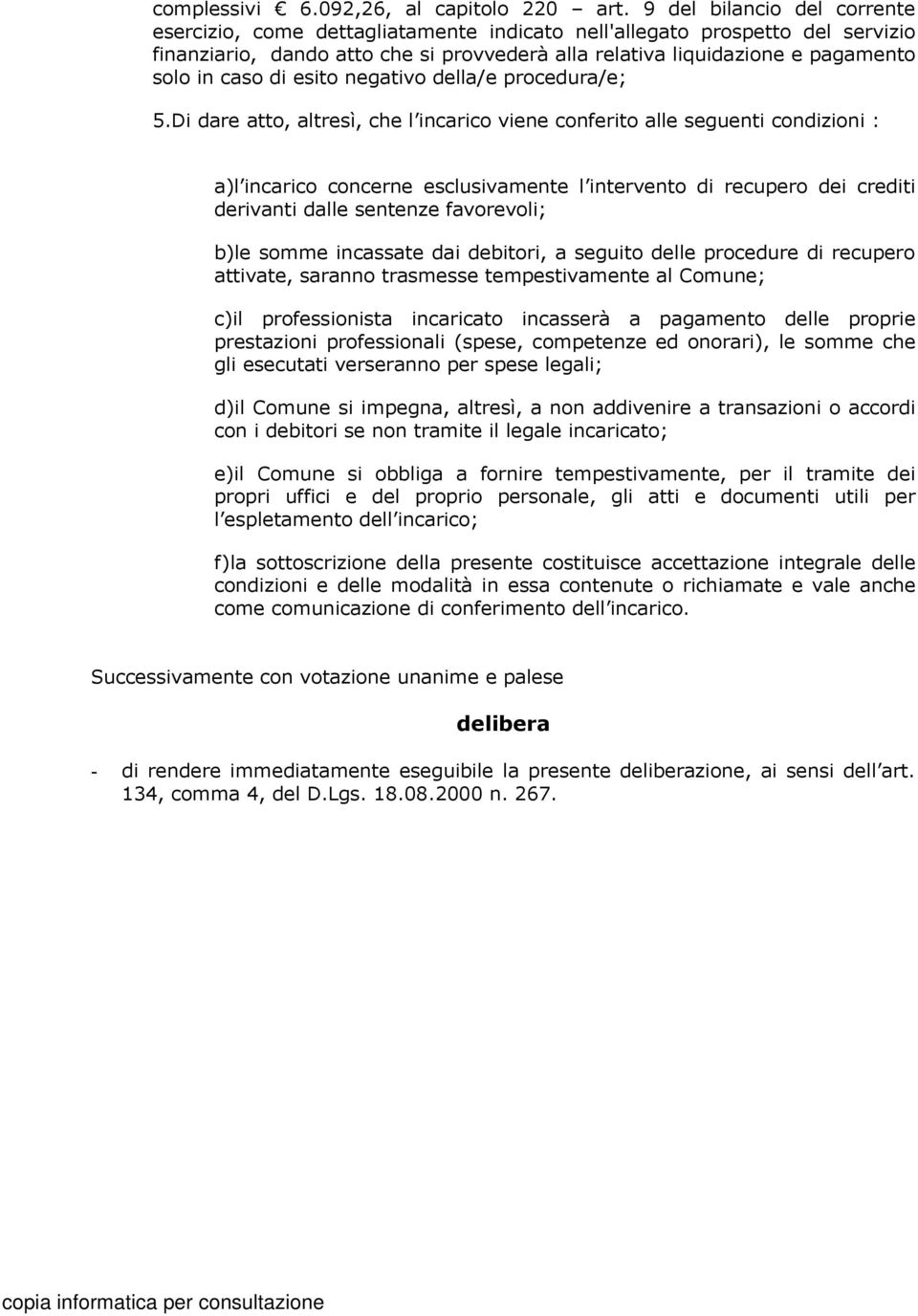 caso di esito negativo della/e procedura/e; 5.