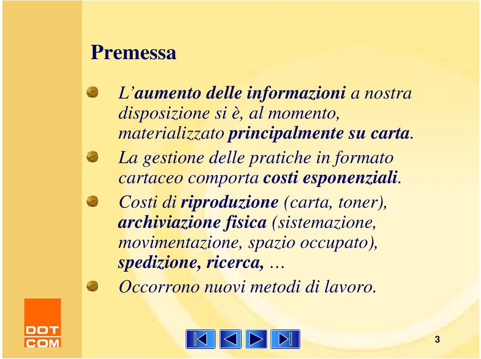 La gestione delle pratiche in formato cartaceo comporta costi esponenziali.