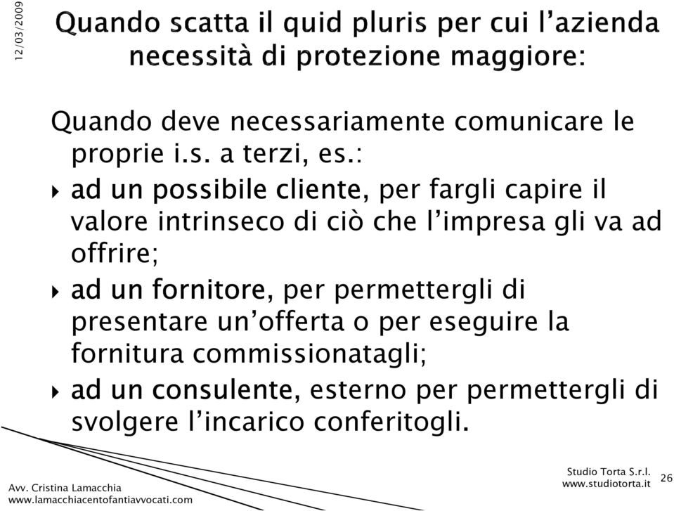 gli va ad offrire; ad un fornitore, per permettergli di presentare un offerta o per