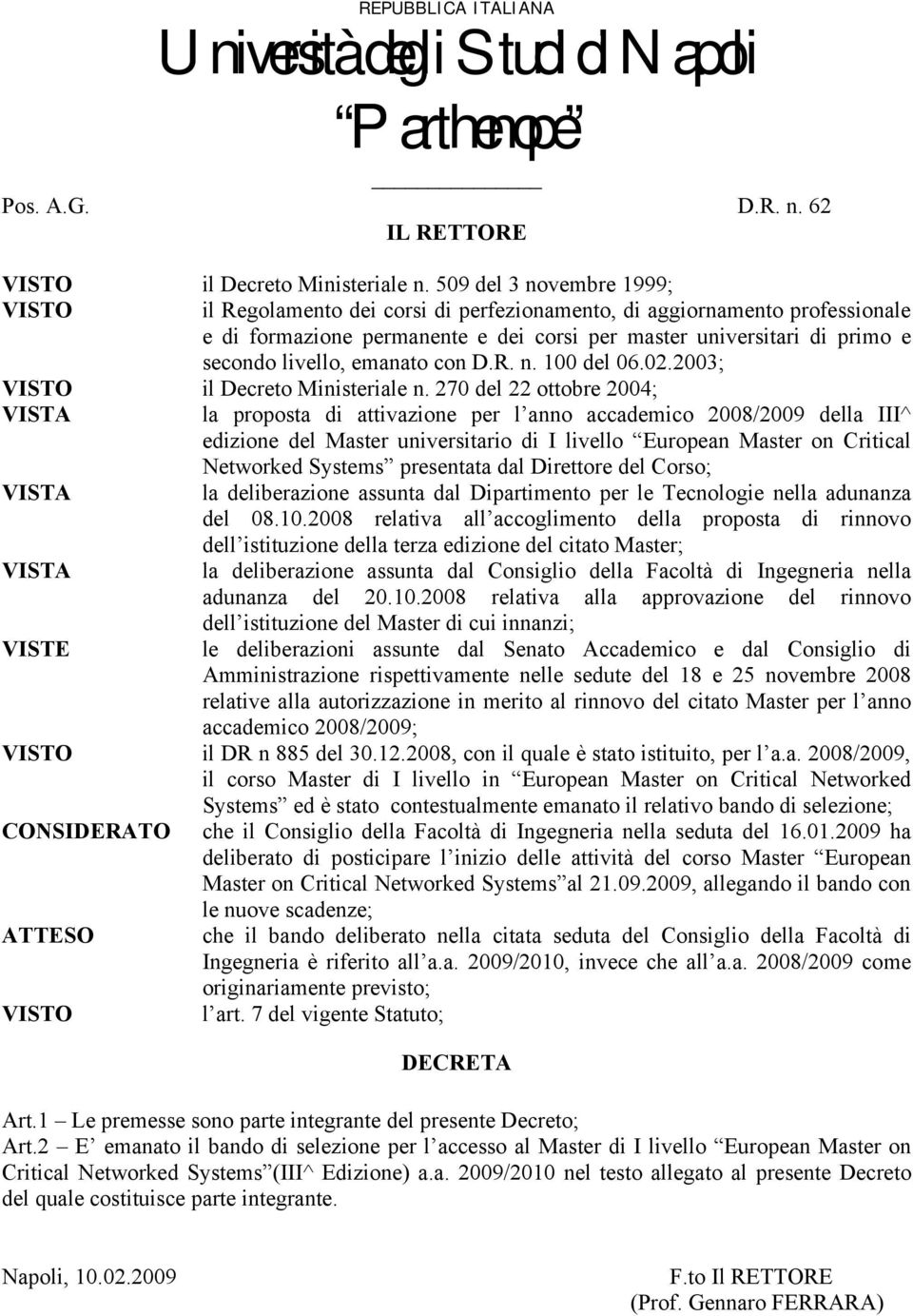 emanato con D.R. n. 100 del 06.02.2003; VISTO il Decreto Ministeriale n.