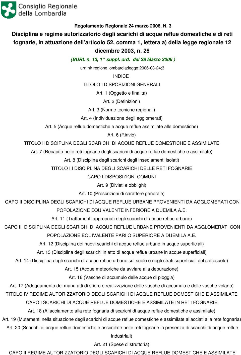 26 (BURL n. 13, 1 suppl. ord. del 28 Marzo 2006 ) urn:nir:regione.lombardia:legge:2006-03-24;3 INDICE TITOLO I DISPOSIZIONI GENERALI Art. 1 (Oggetto e finalità) Art. 2 (Definizioni) Art.