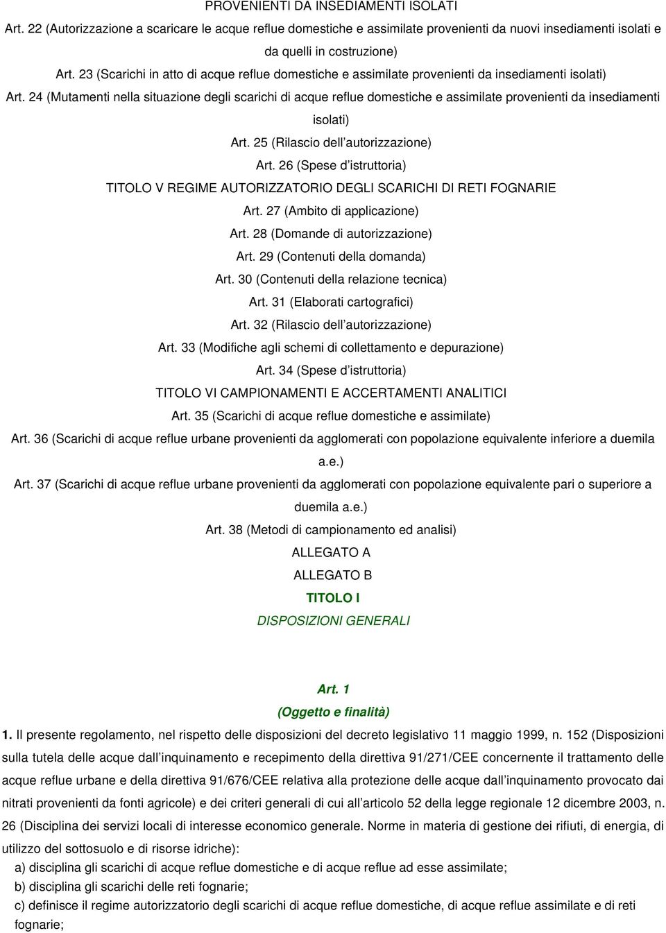 24 (Mutamenti nella situazione degli scarichi di acque reflue domestiche e assimilate provenienti da insediamenti isolati) Art. 25 (Rilascio dell autorizzazione) Art.