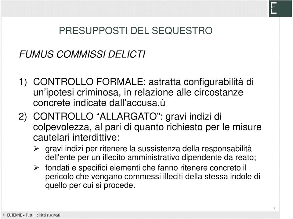 ù 2) CONTROLLO ALLARGATO : gravi indizi di colpevolezza, al pari di quanto richiesto per le misure cautelari interdittive: gravi indizi per