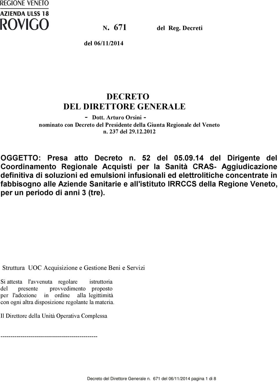 14 del Dirigente del Coordinamento Regionale Acquisti per la Sanità CRAS- Aggiudicazione definitiva di soluzioni ed emulsioni infusionali ed elettrolitiche concentrate in fabbisogno alle Aziende