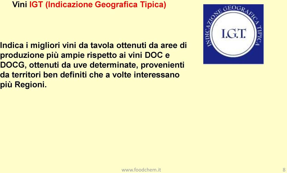 rispetto ai vini DOC e DOCG, ottenuti da uve determinate,