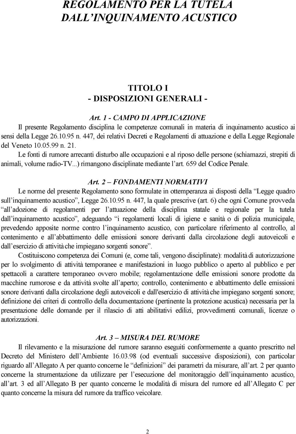 447, dei relativi Decreti e Regolamenti di attuazione e della Legge Regionale del Veneto 10.05.99 n. 21.