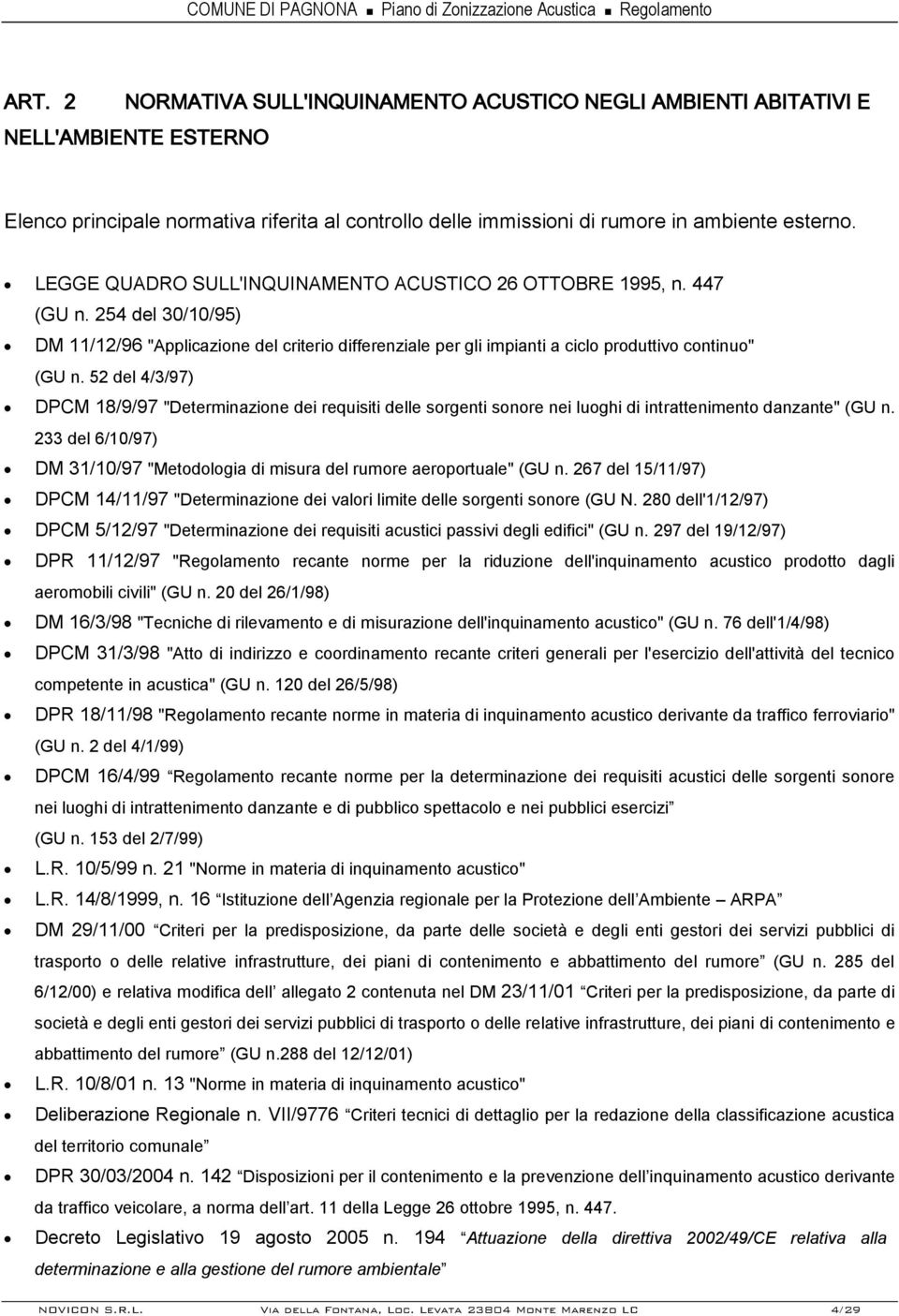 52 del 4/3/97) DPCM 18/9/97 "Determinazione dei requisiti delle sorgenti sonore nei luoghi di intrattenimento danzante" (GU n.