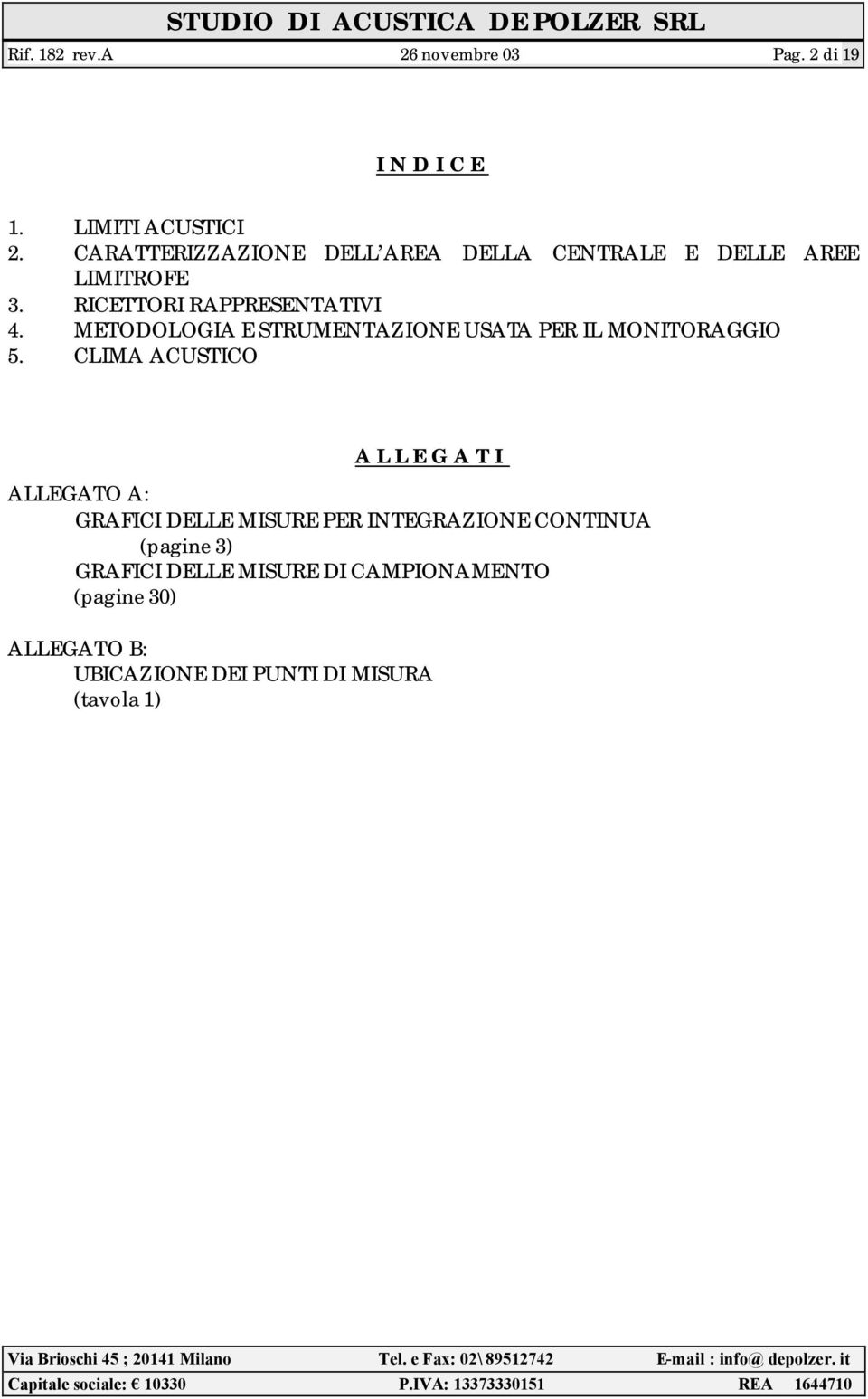 METODOLOGIA E STRUMENTAZIONE USATA PER IL MONITORAGGIO 5.