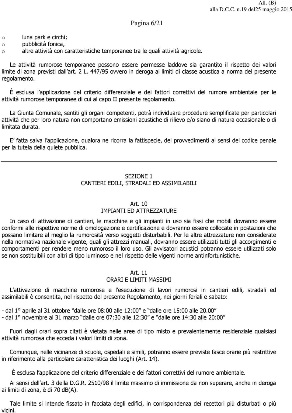 447/95 ovvero in deroga ai limiti di classe acustica a norma del presente regolamento.