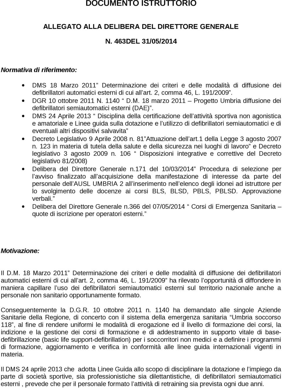 DGR 10 ottobre 2011 N. 1140 D.M. 18 marzo 2011 Progetto Umbria diffusione dei defibrillatori semiautomatici esterni (DAE).