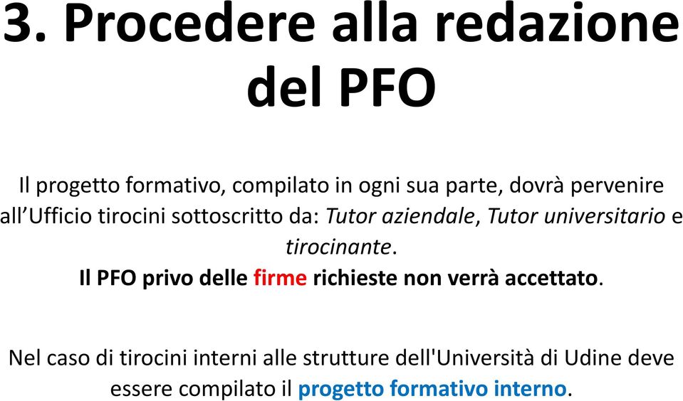 tirocinante. Il PFO privo delle firme richieste non verrà accettato.